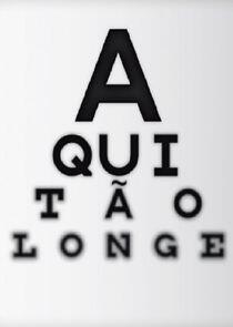 Aqui Tão Longe Aqui Tão Longe