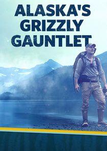 Alaska's Grizzly Gauntlet - Season 1 Alaska's Grizzly Gauntlet - Season 1
