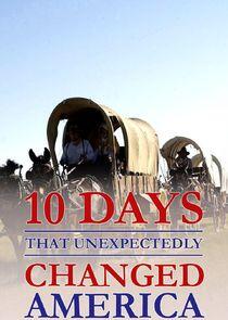 10 Days That Unexpectedly Changed America 10 Days That Unexpectedly Changed America