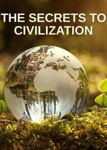 The Secrets to Civilization The Secrets to Civilization