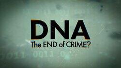 DNA: The End of Crime? DNA: The End of Crime?