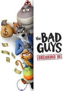 The Bad Guys: Breaking In The Bad Guys: Breaking In