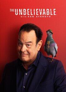 The UnBelievable with Dan Aykroyd The UnBelievable with Dan Aykroyd