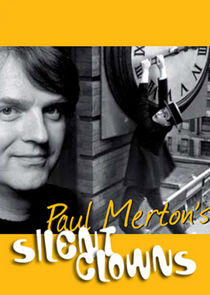 Paul Merton's Silent Clowns Paul Merton's Silent Clowns