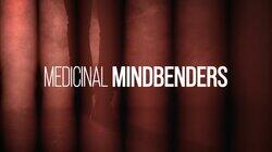 Medicinal Mindbenders Medicinal Mindbenders