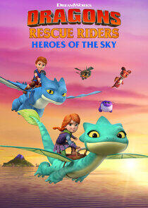 Dragons Rescue Riders: Heroes of the Sky Dragons Rescue Riders: Heroes of the Sky
