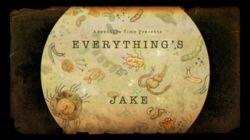 Everything's Jake Everything's Jake