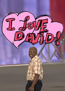 I Love David! I Love David!