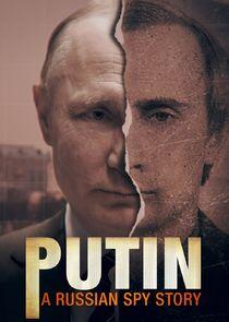 Putin: A Russian Spy Story Putin: A Russian Spy Story