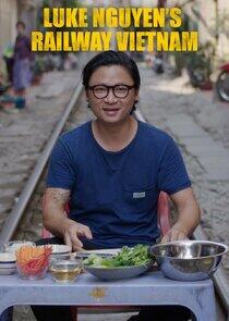 Luke Nguyen's Railway Vietnam Luke Nguyen's Railway Vietnam