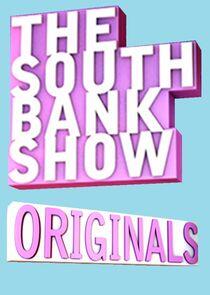 The South Bank Show Originals The South Bank Show Originals