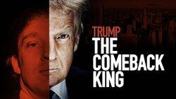 Trump: The Comeback King Trump: The Comeback King