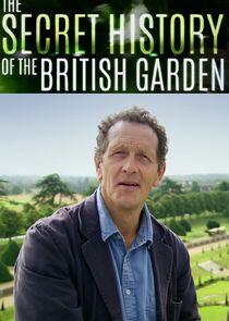 The Secret History of the British Garden The Secret History of the British Garden