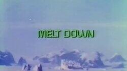 Melt Down Melt Down