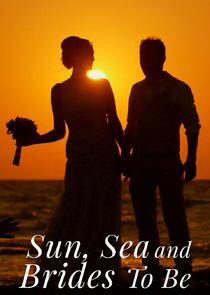 Sun, Sea and Brides to Be Sun, Sea and Brides to Be