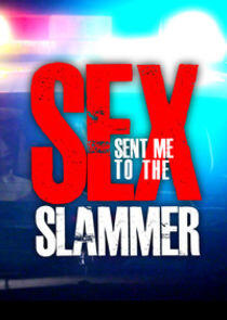 Sex Sent Me to the Slammer Sex Sent Me to the Slammer