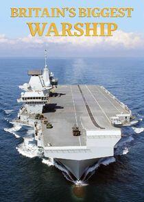 Britain's Biggest Warship Britain's Biggest Warship