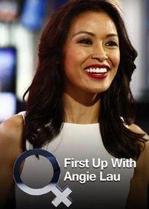 First Up with Angie Lau First Up with Angie Lau