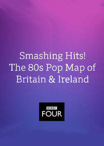 Smashing Hits! The 80s Pop Map of Britain and Ireland Smashing Hits! The 80s Pop Map of Britain and Ireland