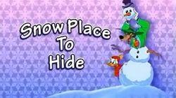 Snow Place to Hide Snow Place to Hide