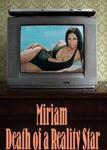 Miriam: Death of a Reality Star Miriam: Death of a Reality Star