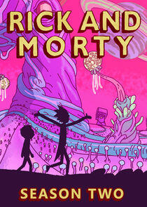 Rick and Morty - Season 2 Rick and Morty - Season 2