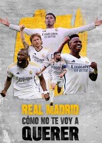 Real Madrid: Cómo no te voy a querer Real Madrid: Cómo no te voy a querer