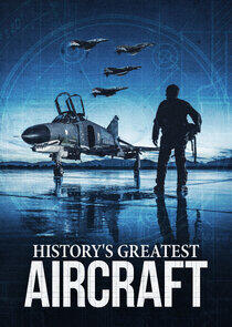 History's Greatest Aircraft History's Greatest Aircraft