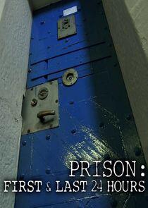 Prison: First & Last 24 Hours Prison: First & Last 24 Hours