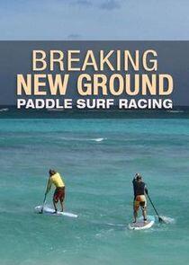 Breaking New Ground Paddle Surf Racing Breaking New Ground Paddle Surf Racing