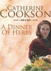Catherine Cookson's A Dinner of Herbs Catherine Cookson's A Dinner of Herbs