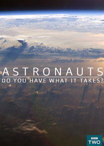 Astronauts: Do You Have What It Takes? - Season 1 Astronauts: Do You Have What It Takes? - Season 1