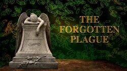 The Forgotten Plague The Forgotten Plague