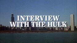 Interview with the Hulk