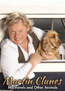 Martin Clunes: My Travels and Other Animals Martin Clunes: My Travels and Other Animals
