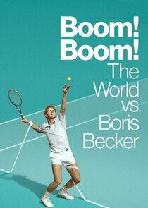 Boom! Boom! The World vs. Boris Becker Boom! Boom! The World vs. Boris Becker