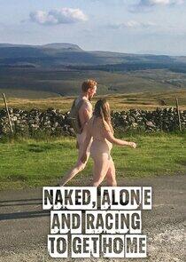 Naked, Alone and Racing to Get Home Naked, Alone and Racing to Get Home