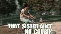 That Sister Ain't No Cousin
