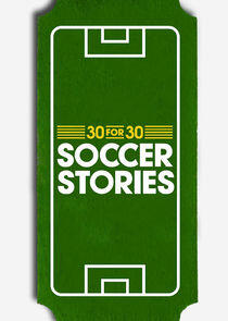 30 for 30: Soccer Stories 30 for 30: Soccer Stories