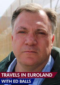 Travels in Euroland with Ed Balls Travels in Euroland with Ed Balls