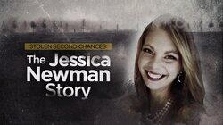 Stolen Second Chances: The Jessica Newman Story Stolen Second Chances: The Jessica Newman Story