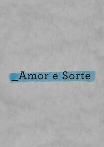 Amor e Sorte Amor e Sorte