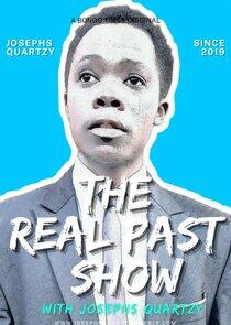The Real Past with Josephs Quartzy The Real Past with Josephs Quartzy