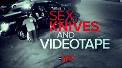 Sex, Knives, and Videotape Sex, Knives, and Videotape