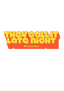 They Call It Late Night with Jason Kelce They Call It Late Night with Jason Kelce