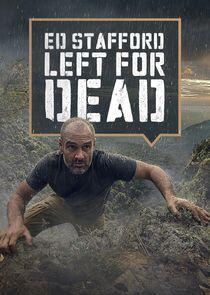 Ed Stafford: Left for Dead Ed Stafford: Left for Dead