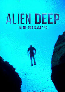 Alien Deep with Bob Ballard Alien Deep with Bob Ballard