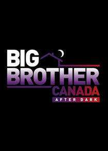 Big Brother Canada After Dark Big Brother Canada After Dark