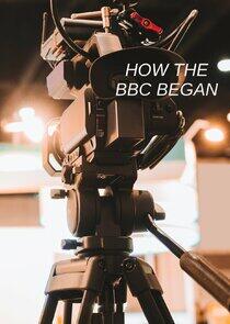 How the BBC Began How the BBC Began