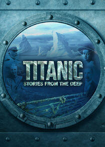 Titanic: Stories from the Deep Titanic: Stories from the Deep